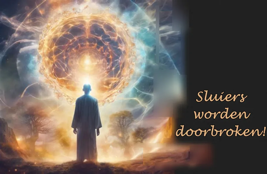 Sluiers worden doorbroken......